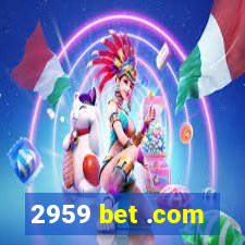 2959 bet .com